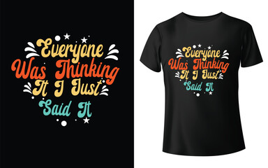 Everyone Was Thinking It I Just Said It Typographic T-shirt Design - T-shirt Design For Print Eps Vector
