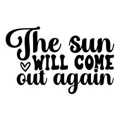 The Sun Will Come Out Again Svg