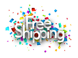 Free shipping sign over cut out colorful confetti backgaround.