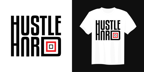 Hustle Hard slogan t-shirt design graphic vector quotes illustration motivational inspirational, Text for print and tshirt design, typography t shirt template element, printable and editable