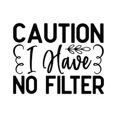  caution I have no filter