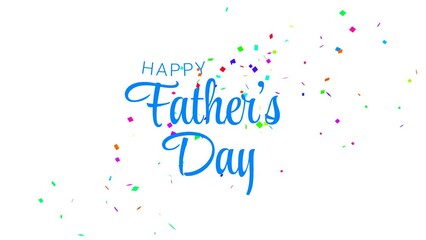 Happy Fathers Day Animation Text in Blue Color handwritten with confetti. Great for fathers day celebration. 4k video greeting card. 