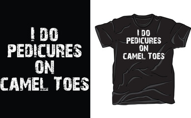 Fototapeta premium I Do Pedicures On Camel Toes T shirt, Camel Toes T shirt