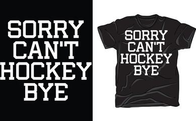 Sorry Can't Hockey Bye Shirt, Hockey Shirt, Hockey Player Gift, Funny Hockey Shirt, Hockey Coach Shirt