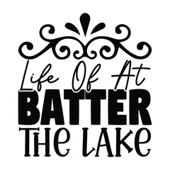 Life of at Batter the Lake,  Fishing SVG Quotes Design Template