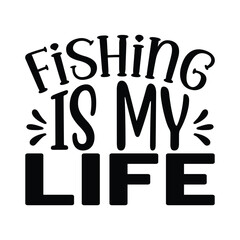 Fishing is My Life  Fishing SVG Quotes Design Template