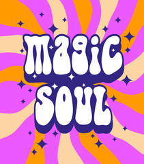 Groovy Retro 70s Style Vector Print. Magic Soul. Vibrant RGB Colors. White-Royal Blue Retro Lettering Text on a Pink-Beige-Orange Background with Stars and Twisted Lines. Trendy Hippie Poster.