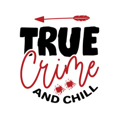 True Crime and Chill SVG