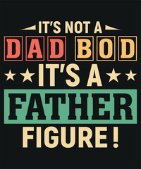 Naklejka na ściany i meble It's Not A Dad Bod It's A Father Figure T-shirt Design