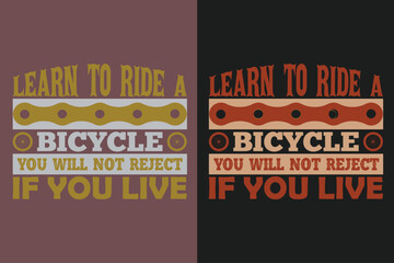 Learn To Ride A Bicycle You Will Not Reject If You Live, Bicycle Shirt, Gift for Bike Ride, Cyclist Gift, Bicycle Clothing, Bike Lover Shirt, Cycling Shirt, Biking Gift, Biking Shirt, Bicycle Gift