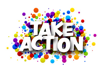 Take action sign with colorful round confetti background. Design element. Vector illustration.