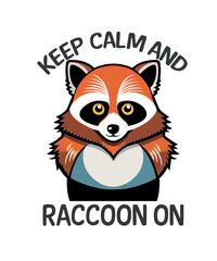 Keep calm and raccoon on, Raccoon, Raccoon quote, Raccoon inspirational quotes, Raccoon motivational quotes, funny Raccoon shirt vector design
