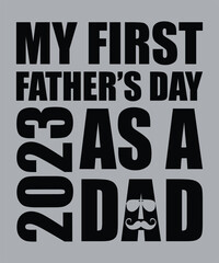 Dad Shirt Gifts for Dad's Father's Day my first Father's day Funny T-Shirts for Men.