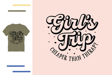 Girls trip cheaper than therapy t shirt design