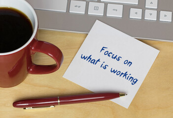 Focus on what is working