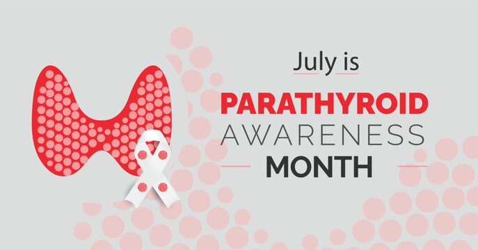 July is Parathyroid Awareness Month. Vector banner poster.