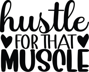 hustle for that muscle