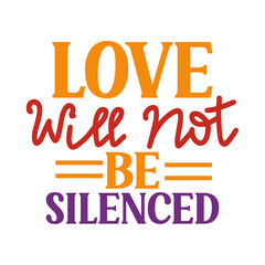 Love Will Not Be Silenced