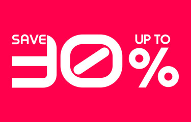 Save Up To 30 Percent sale banner, Special offer limited time 30 % off. Sale discount offer. Sale promotion banner with typography thirty percent discount isolated on background. Vector illustration