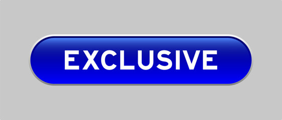 Blue color capsule shape button with word exclusive on gray background