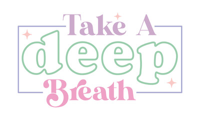 Take A Deep Breath Retro