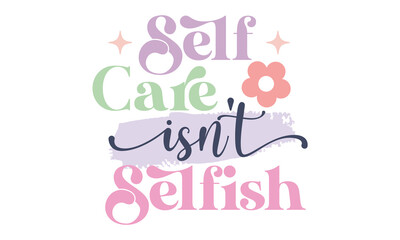 Self Care Isn't Selfish Retro