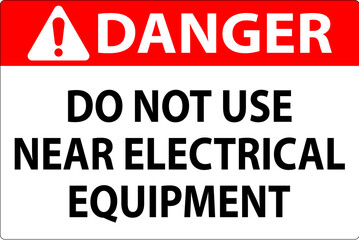 Obraz premium Danger Do Not Use Near Electrical Equipment