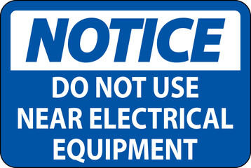 Notice Do Not Use Near Electrical Equipment