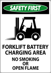 Safety First Sign Forklift Battery Charging Area, No Smoking Or Open Flame