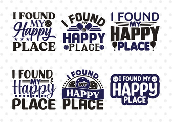 I Found My Happy Place SVG Bundle, Pickleball Svg, Sports Svg, Pickleball Game Svg, Pickleball Tshirt Design, Pickleball Quotes, ETC T00222
