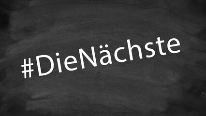 Obraz premium Tafel auf der #DieNächste steht