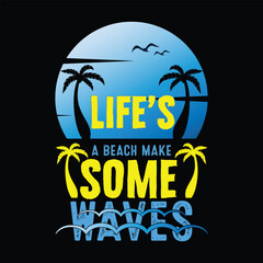 Life's a beach make some waves summer t shirt design vector