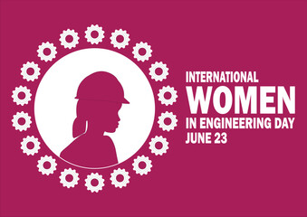 International Women In Engineering Day. June 23. Holiday concept. Template for background, banner, card, poster with text inscription. Vector illustration