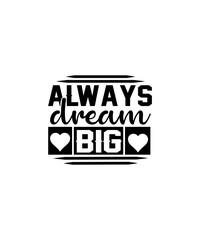 always dream big svg design