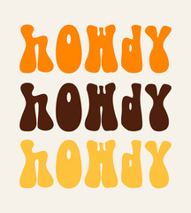 Howdy. Funny Poster with Orange, Brown and Yellow Retro Lettering Text Isolated on a Beige Background. RGB Colors. Trendy Vector Illustration with Simple Message ideal for T-Shirt Print, Wall Art.