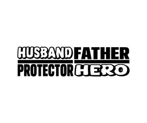 husband father hero protector t shirt design, fathers day t shirt design.