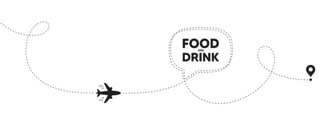 Food and Drink tag. Plane travel path line banner. Kitchen food offer. Restaurant menu. Food and Drink speech bubble message. Plane location route. Dashed line. Vector