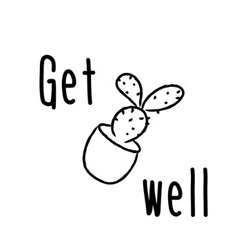 Hand-drawn vector card, a wish to get well. Doodle inscription drawing of a cactus