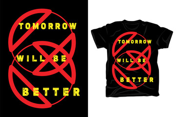 Tomorrow will be better modern typography t shirt design