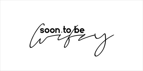 Soon to be wifey lettering emblem. Modern calligraphy. Hand crafted design elements for your wedding