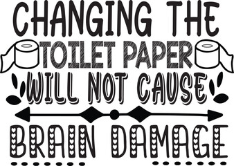 changing the toilet paper will not cause brain damage
