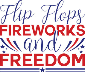 Flip Flops, Fireworks and Freedom 4th of July SVG, Fourth of July svg, America svg, USA Flag svg, Patriotic, Independence Day Shirt, Cut File Cricut