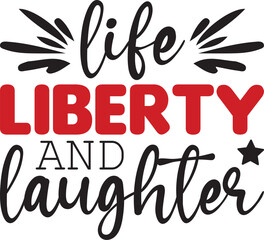 Life, Liberty, and Laughter 4th of July SVG, Fourth of July svg, America svg, USA Flag svg, Patriotic, Independence Day Shirt, Cut File Cricut