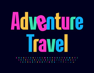 Vector colorful badge Adventure Travel. Modern Bright Font. Creative set of Sticker Alphabet Letters and Numbers