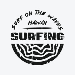 Vector illustration surf and surfing in Hawaii. Slogan: surf on the waves. Grunge background. Typography, t-shirt graphics, poster, banner, flyer, postcard