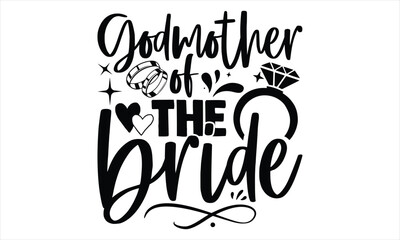Godmother Of The Bride - Wedding Ring T shirt Design, Hand drawn vintage illustration with hand lettering and decoration elements, Cut Files for poster, banner, prints on bags, Digital Download