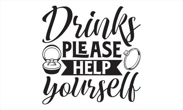 Drinks Please Help Yourself - Wedding Ring T shirt Design, Hand drawn vintage illustration with hand lettering and decoration elements, Cut Files for poster, banner, prints on bags, Digital Download