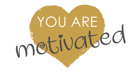 You Are Motivated - Modern Gold Heart Handwritten Lettering and Vector Design