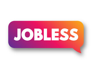 Jobless - having no job, text concept background