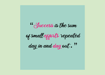 Success is the sum of small efforts repeated day in and day out. Motivational and success quotes designed for blogs website. Overcoming challenges to embracing opportunities Quotes. 